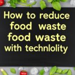 how to reduce food waste with technology